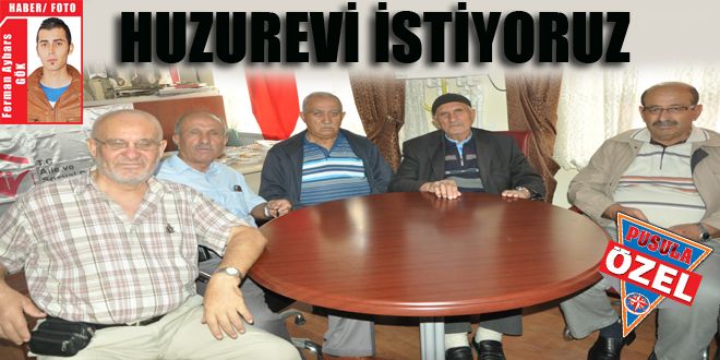 Huzurevi istiyoruz     