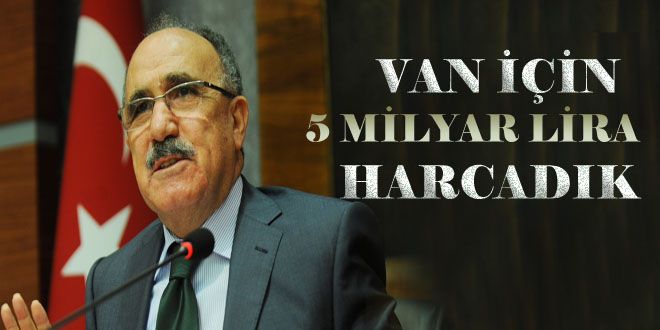 Atalay:  Van için 5 milyar TL harcadık