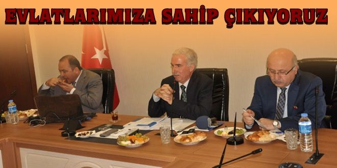 Bize emanet edilen evlatlarımıza sahip çıkıyoruz