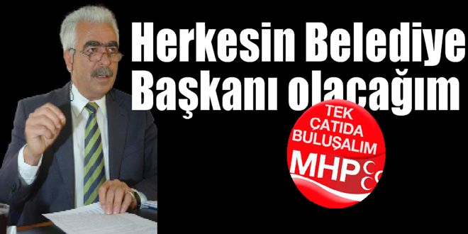 Herkesin Belediye  Başkanı olacağım