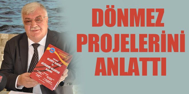 Dönmez projelerini anlattı
