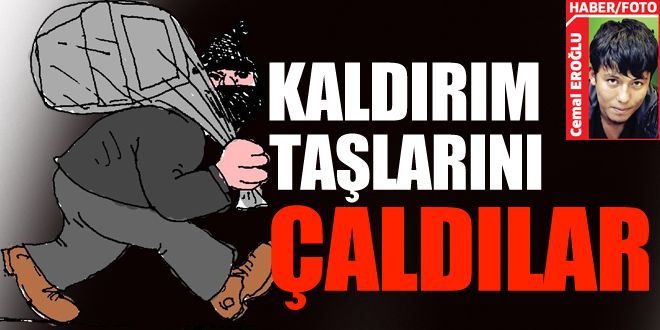 Kaldırım taşını çaldılar