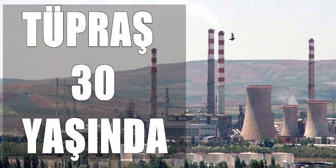 Tüpraş 30 yaşında