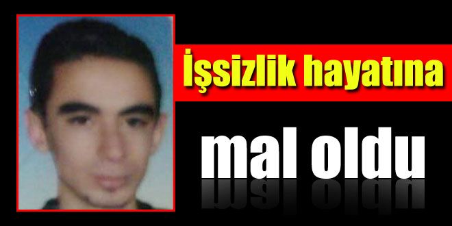 İşsizlik hayatına mal oldu 