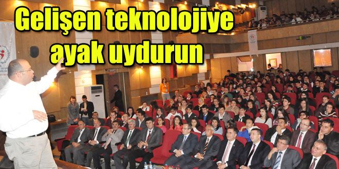 Gelişen teknolojiye ayak uydurmak zorundayız 
