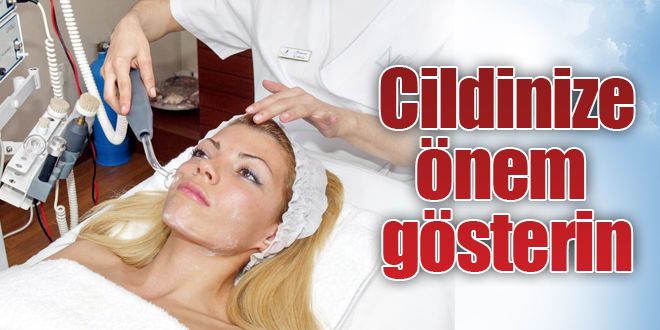Cildinize önem gösterin