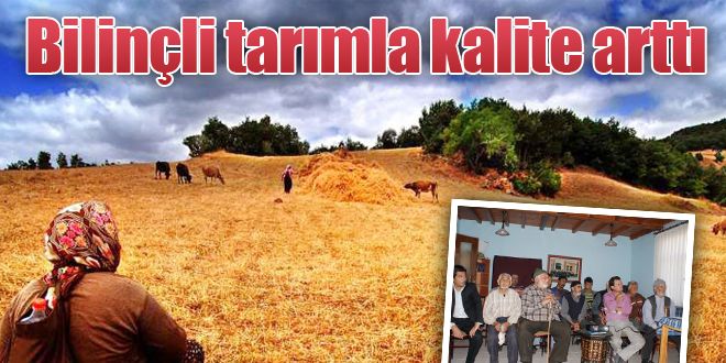  Bilinçli tarımla kalite arttı