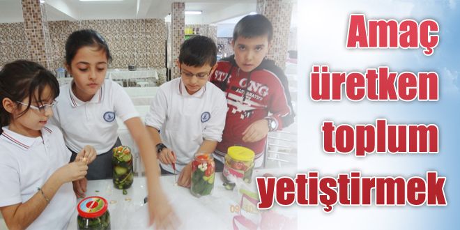 Amaç üretken toplum yetiştirmek