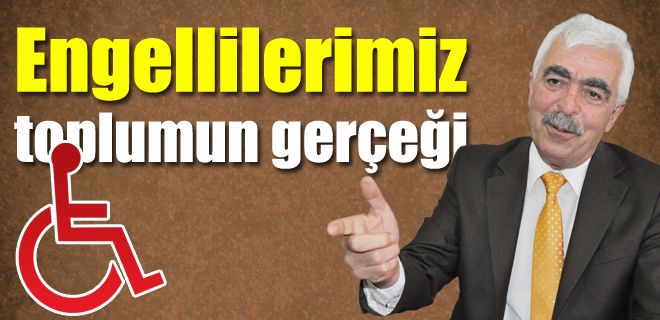 Engellilerimiz toplumun gerçeği