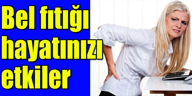 Bel fıtığı hayatınızı ektiler