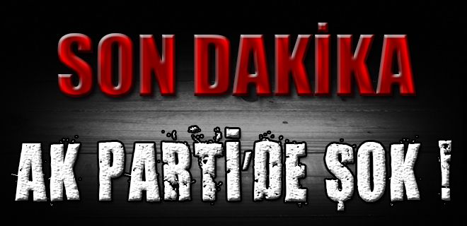 AK PARTİ`de şok!