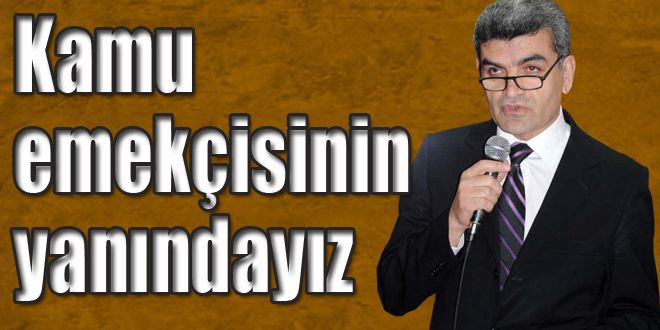 İşçilerin ve kamu emekçilerinin yanındayız 