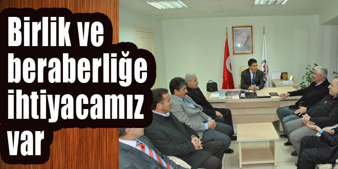 Birlik ve beraberliğine ihtiyaç var