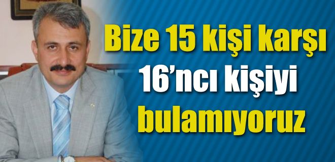 Bize 15 kişi karşı 16