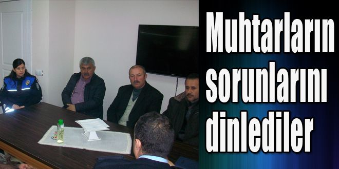 Muhtarların dertlerini dinlediler