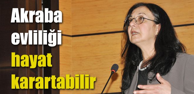 Akraba evliliğine dikkat!