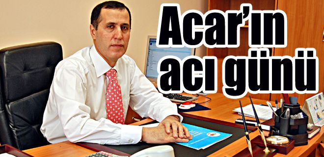 Acar`ın acı günü