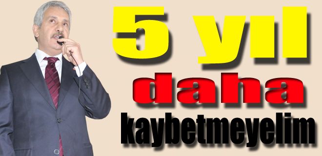Kırıkkale 5 yıl daha kaybetmesin 