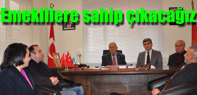 Emeklilere sahip çıkacağız 