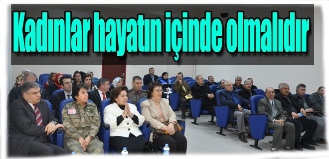 Kadınlar hayatın içinde olmalıdır 