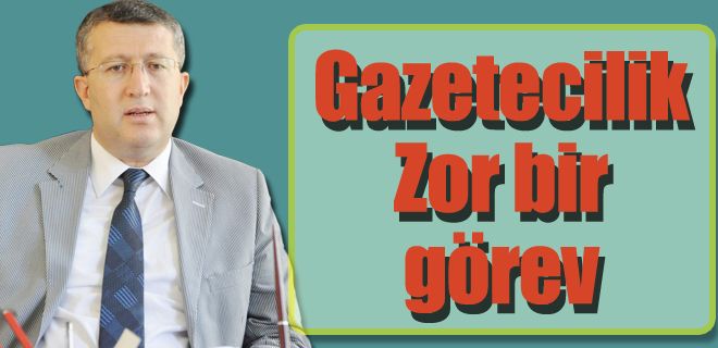 Zor bir görev üstleniyorsunuz