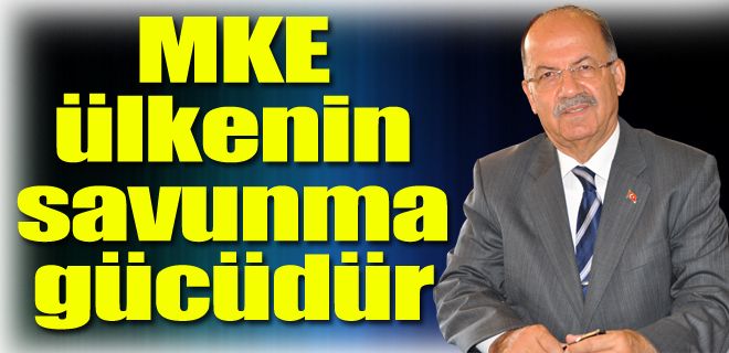 MKE ülkenin savunma gücüdür 