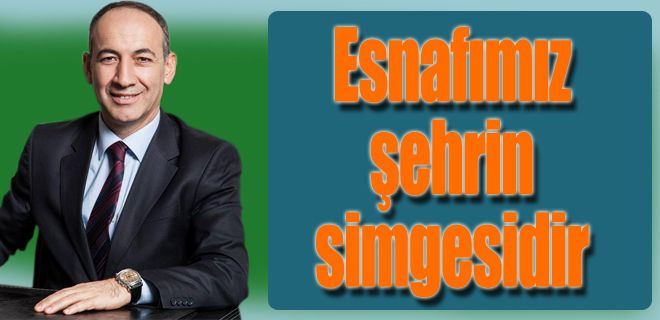 Esnafımız şehrin simgesidir