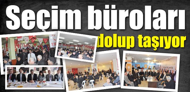 Seçim büroları dolup taşıyor