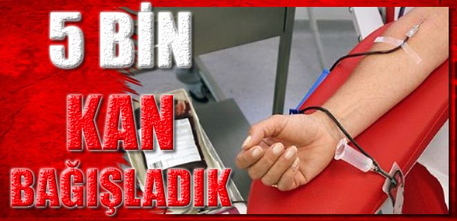 5 bin kan bağışladık