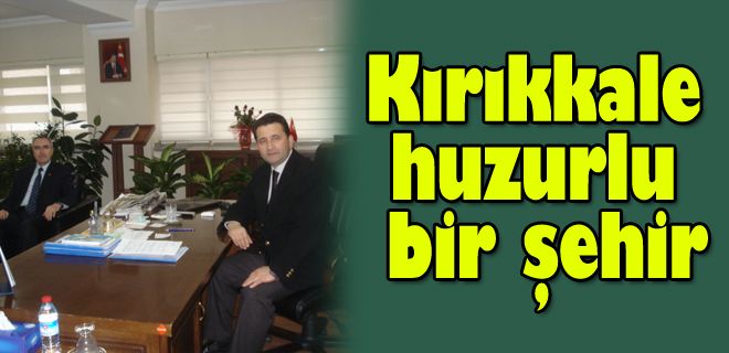 Kırıkkale huzurlu bir il 