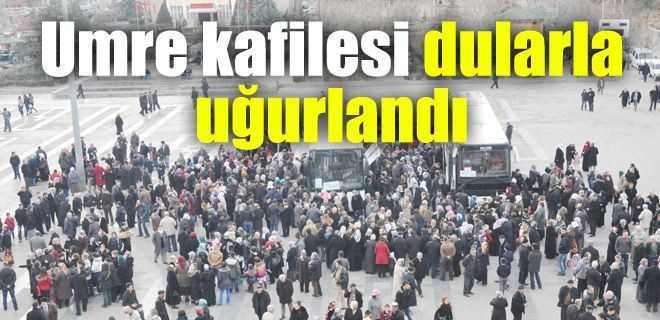 Umre kafilesi dualarla uğurlandı