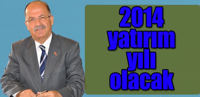 2014 yatırım yılı olacak 