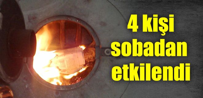 4 kişi sobadan etkilendi