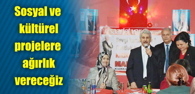 Sosyal ve kültürel projelere ağırlık vereceğiz 