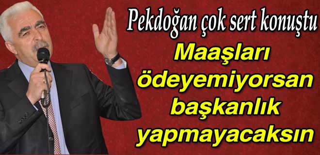 Maaşları ödeyemiyorsan başkanlık yapmayacaksın