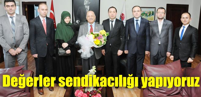 Değerler sendikacılığı yapıyoruz