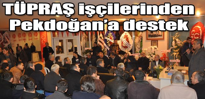 TÜPRAŞ işçileri de Pekdoğan dedi