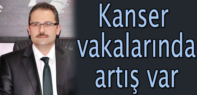 Kanser vakalarında artış var 