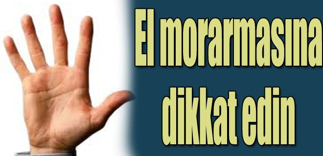 El morarmasına dikkat!