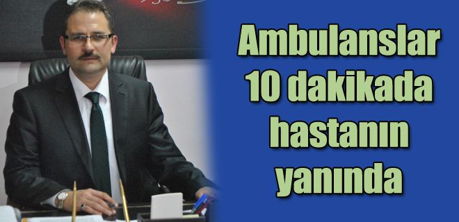 Ambulanslar 10 dakikada hastanın yanında