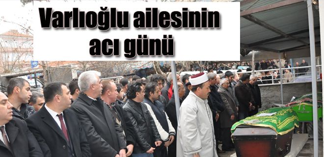 Varlıoğlu Ailesinin acı günü