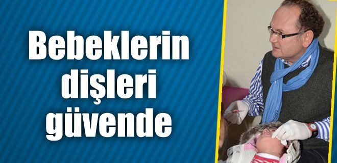 Bebeklerin dişleri güvende 