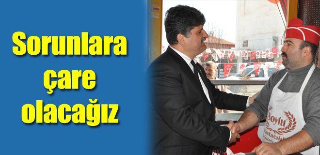 Sorunlara çare olacağız