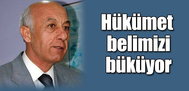 Hükümet belimizi büküyor 