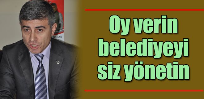 Oy verin belediyeyi siz yönetin 