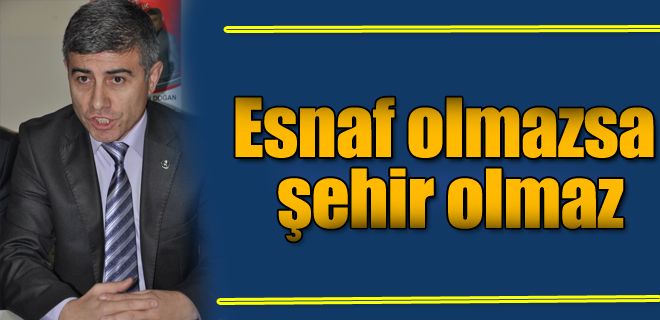 Esnaf olmazsa şehir olmaz 