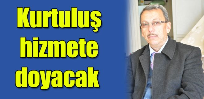 Kurtuluş hizmete doyacak