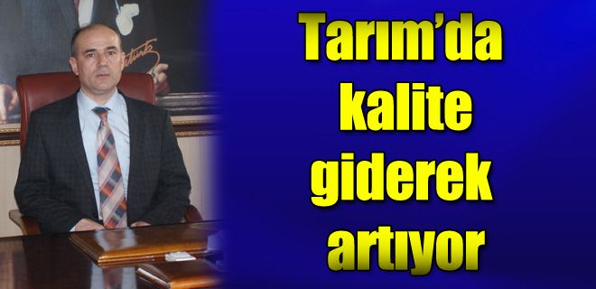 Kalite iyi yönde arttı