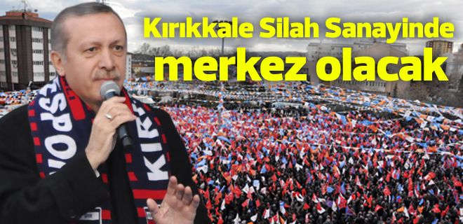 Kırıkkale Silah Sanayinde merkez olacak