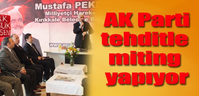  Tehditle, toplamayla miting yapıyorlar